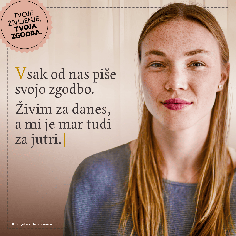 Vsak od nas piše svojo zgodbo. Živim za danes, a mi je mar tudi za jutri.