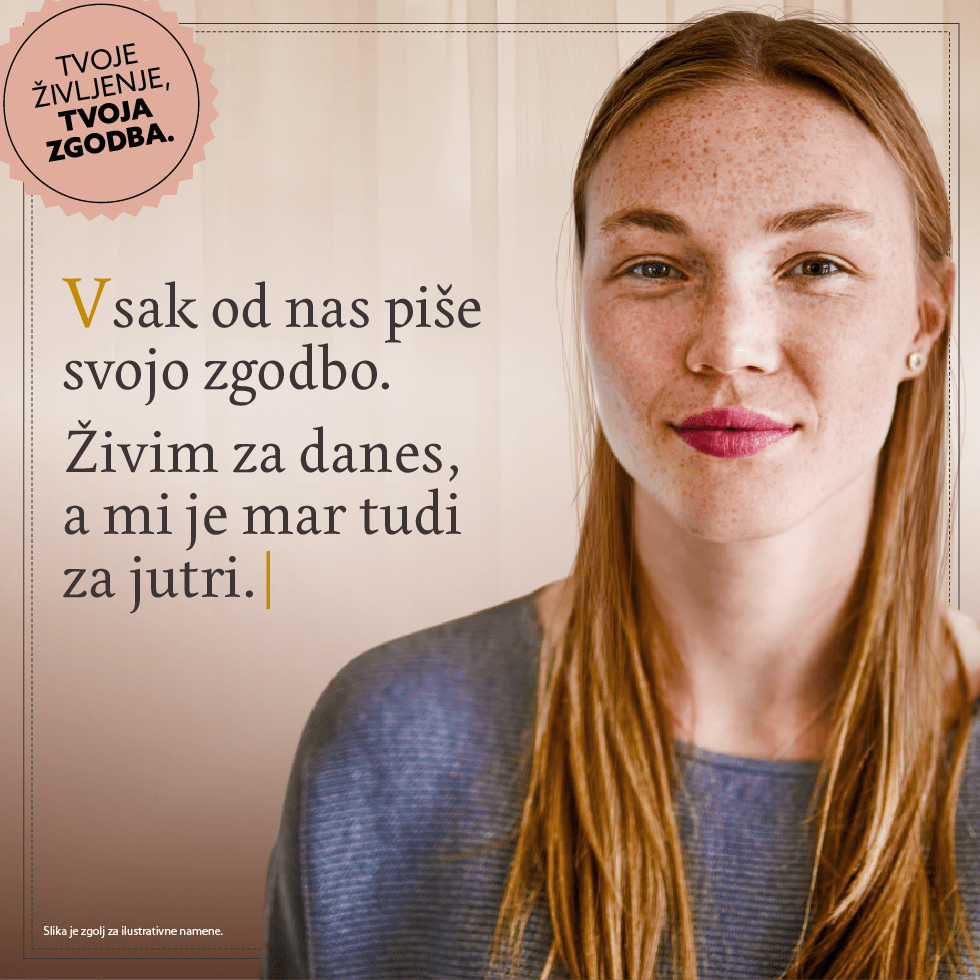 Vsak od nas piše svojo zgodbo. Živim za danes, a mi je mar tudi za jutri.
